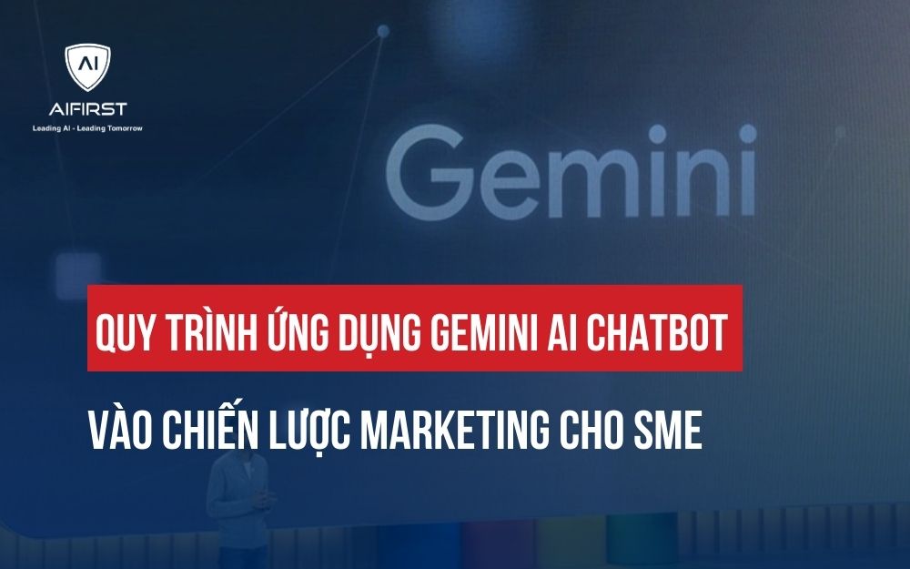QUY TRÌNH ỨNG DỤNG GEMINI AI CHATBOT VÀO CHIẾN LƯỢC MARKETING